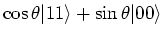 $\cos \theta
\vert 11\rangle+\sin \theta \vert0\rangle$