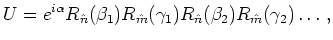 $\displaystyle U = e^{i\alpha} R_{\hat n}(\beta_1) R_{\hat m}(\gamma_1) R_{\hat n}(\beta_2)
R_{\hat m}(\gamma_2)\ldots
,$