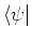 $\langle\psi\vert$