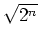$\sqrt{2^n}$