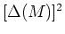 $[\Delta(M)]^2$