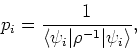 \begin{displaymath}p_i = \frac{1}{\langle \psi_i\vert\rho^{-1}\vert\psi_i\rangle},\end{displaymath}