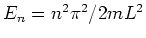 $E_n = n^2 \pi^2/2mL^2$