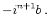 $\displaystyle -i^{n+1} b
 .$