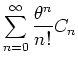 $\displaystyle \sum_{n=0}^{\infty} \frac{\theta^n}{n!} C_n$