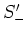 $S'_-$